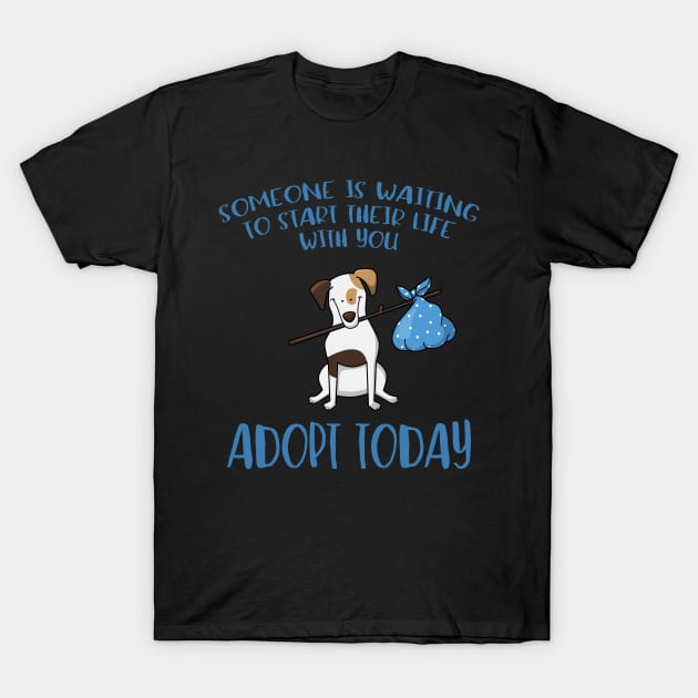 Someone Is Waiting ... Adopt a Dog Today T-Shirt by XanderWitch Creative